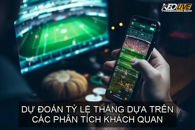 Dự đoán tỷ lệ thắng dựa trên các phân tích khách quan