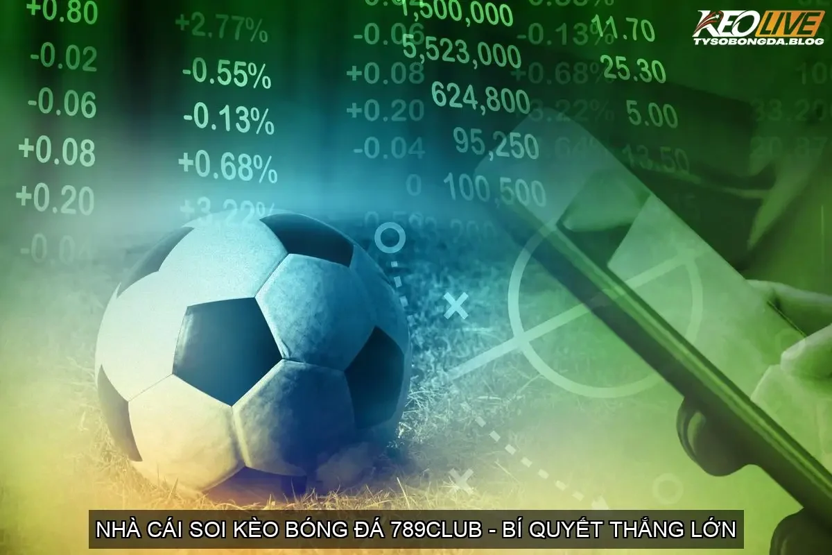 Nhà Cái Soi Kèo Bóng Đá 789CLUB - Bí Quyết Thắng Lớn 2 Tổng Quan Về Nhà Cái Soi Kèo Bóng Đá 789CLUB