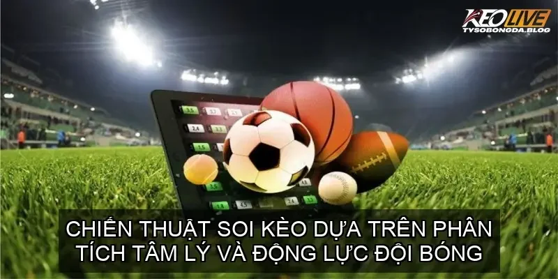 Soi Kèo Ngoại Hạng Anh - Bí Quyết Đỉnh Cao Cược Bóng Đá 4 Chiến Thuật Soi Kèo Dựa Trên Phân Tích Tâm Lý và Động Lực Đội Bóng