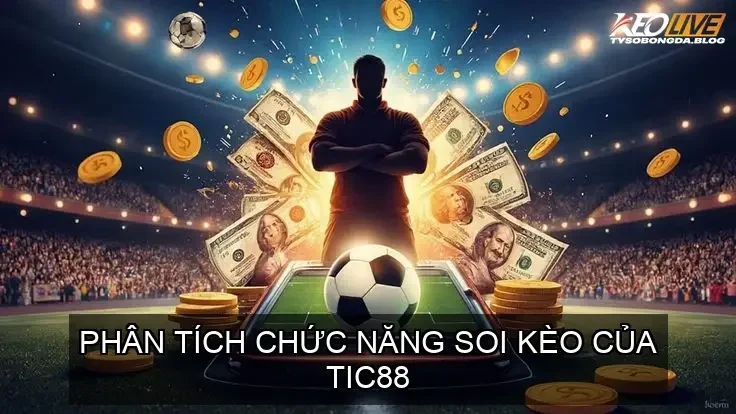 Phân Tích Chức Năng Soi Kèo Của TIC88